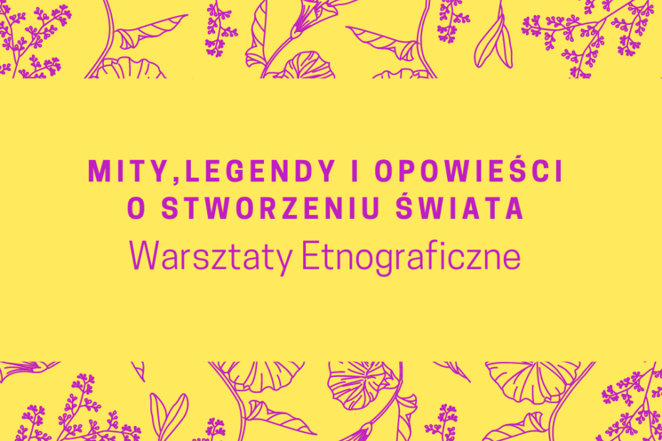 Plakat informacyjny zawierający temat warsztatów etnograficznych