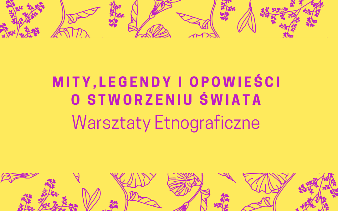 Plakat informacyjny zawierający temat warsztatów etnograficznych