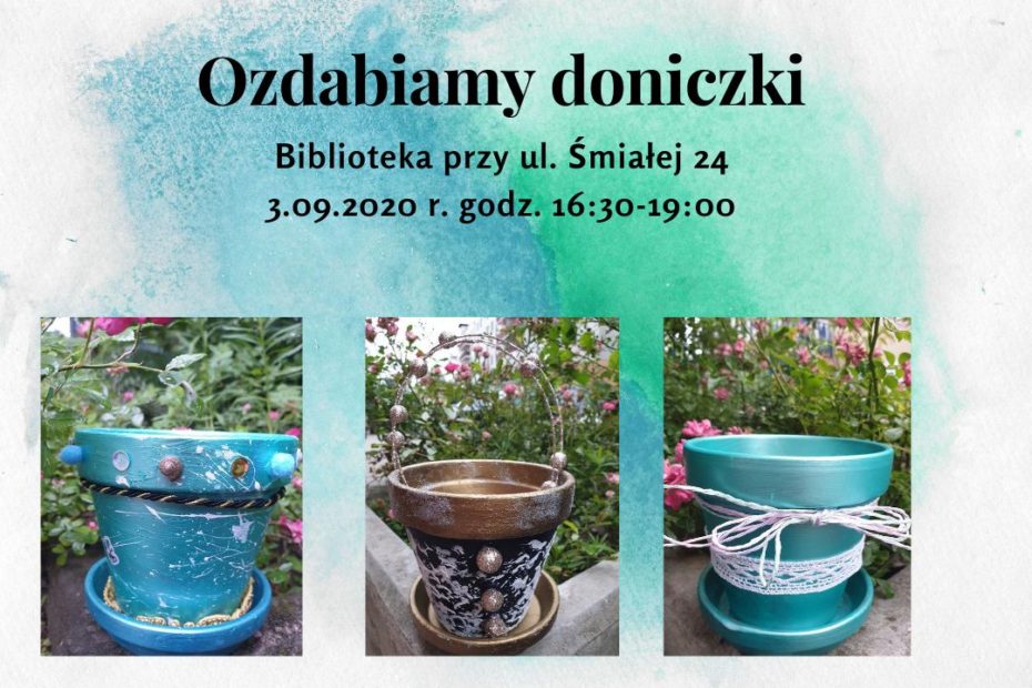 Plakat informujący o warsztatach ozdabiania doniczek w Bibliotece przy ul. Śmiałej 24 w dniu 3 września 2020 r.
