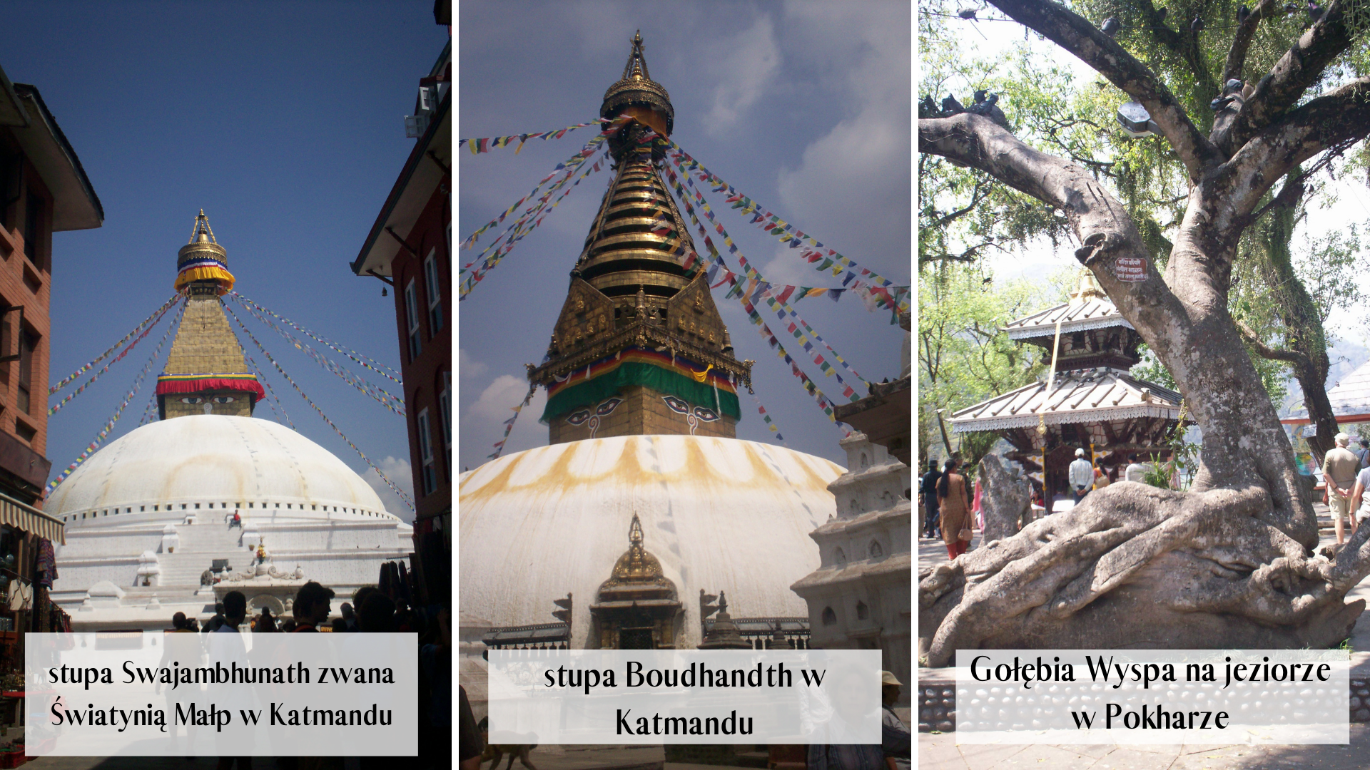 stupa Swajambhunath, stupa Boudhandth w Katmandu, Gołębia Wyspa na jeziorze w Pokharze