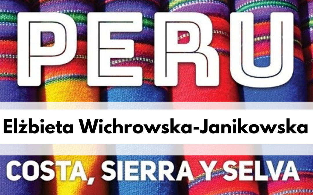grafika wyróżniająca dla spotkania podróżniczego o Peru z Elżbietą Wichrowską-Janikowską - fragment okładki książki