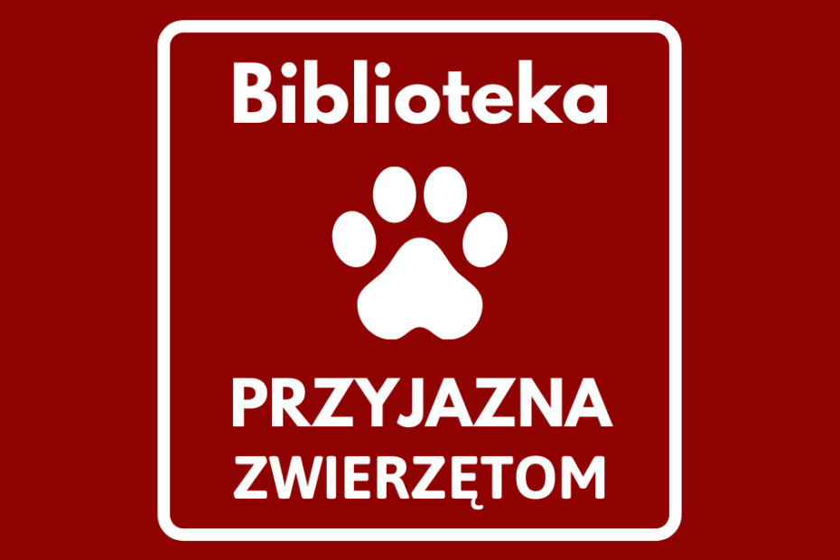 na czerwonym tle biały napis biblioteka przyjazna zwierzętom oraz odcisk łapy psa