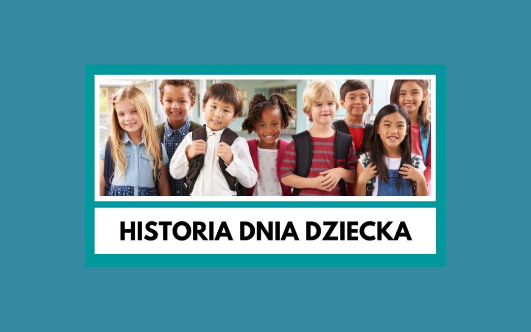 Zdjęcie grupy uśmiechniętych dzieci. Pod spodem napis: historia dnia dziecka