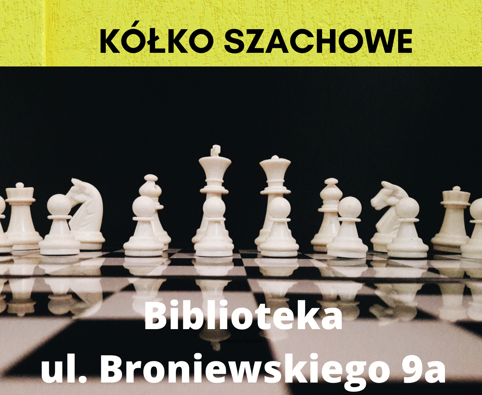 na tle szachownicy napis: Kółko szachowe, Biblioteka ul. Broniewskiego 9a