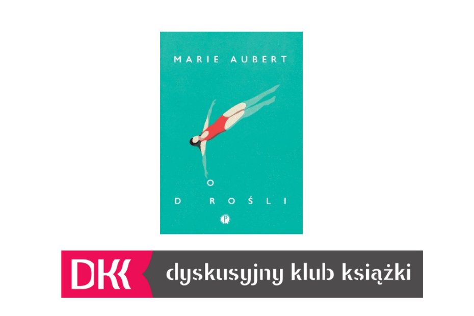 Grafika wyróżniająca. Okładka książki "Dorośli" Marie Aubert, pod spodem logo Dyskusyjnego Klubu Książki