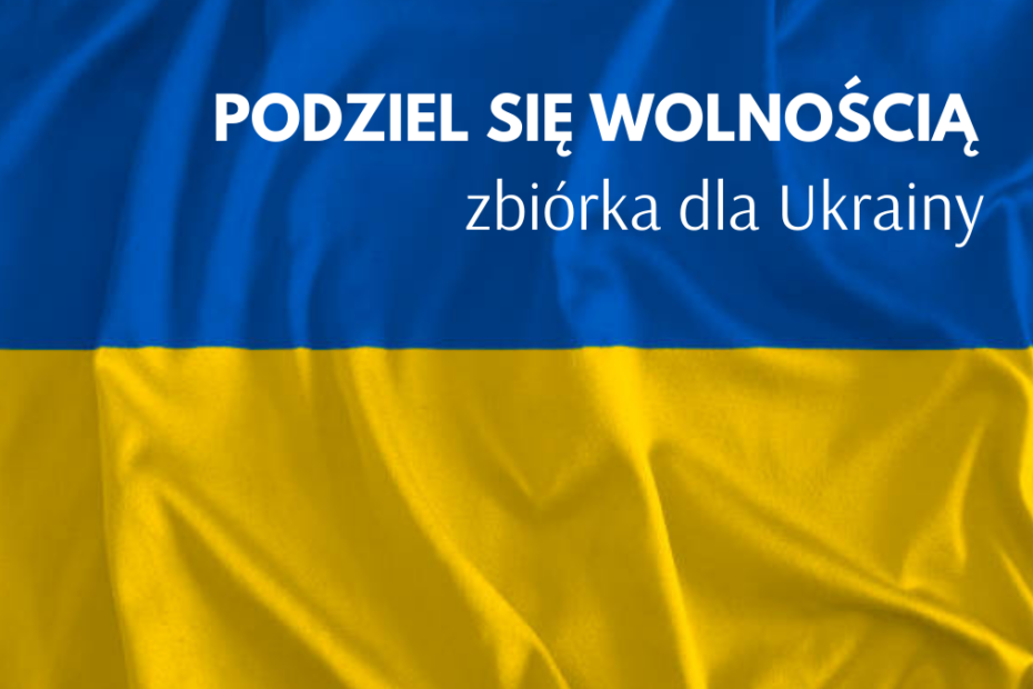 niebiesko żółta flaga Ukrainy z białym tekstem "Podziel się wolnością, zbiórka dla Ukrainy"