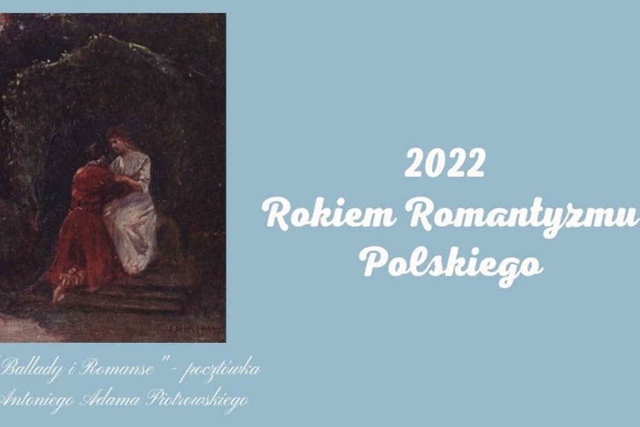 na niebieskim tle biały napis : 2022 rokiem romantyzmu polskiego
