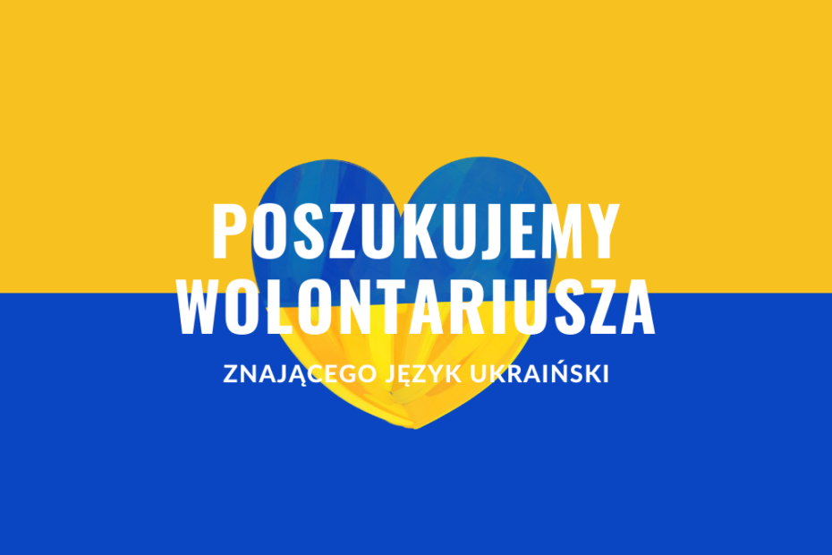 grafika wyróżniająca przedstawiająca serce w kolorach flagi ukrainy na niej tekst: poszukujemy wolontariusza znającego język ukraiński