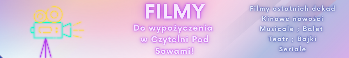różowo fioletowy baner z napisem "filmy do wypożyczenia w czytelni pod sowami"