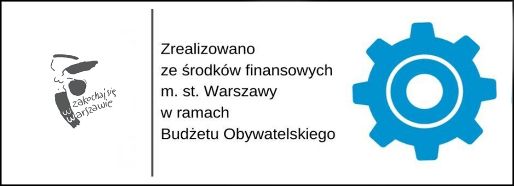 Zrealizowano ze środków finansowych m st Warszawy w ramach Budżetu Obywatelskiego