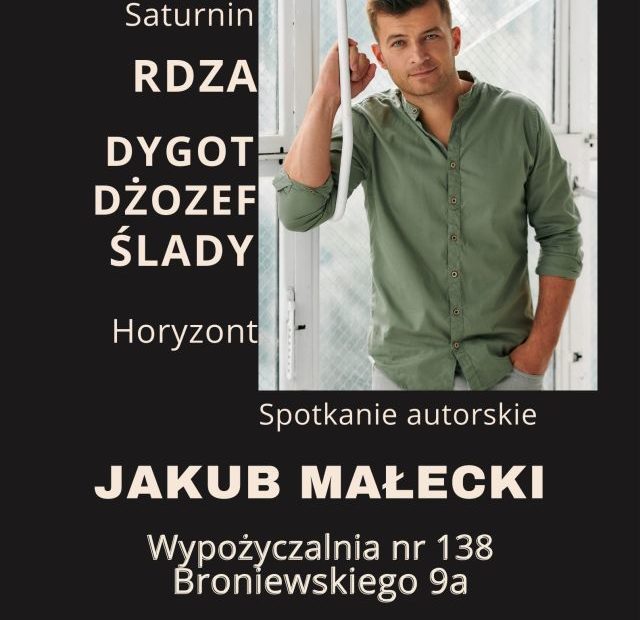 grafika przedstawiająca Jakub Małeckiego, tytuły jego książek, oraz miejsce w którym odbyło się spotkanie autorskie "Wypożyczalnia nr 138, ul. Broniewskiego 9a".