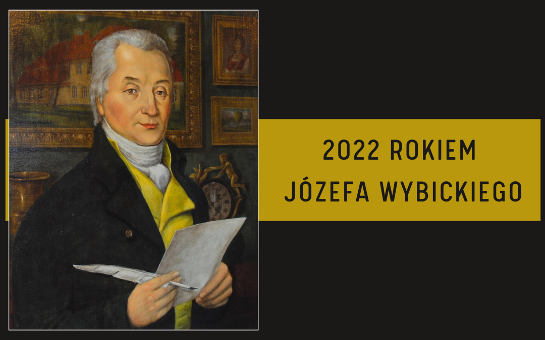portret Józefa Wybickiego na brązowym tle, na żółtym tle brązowy napis "2022 rokiem Józefa Wybickiego"