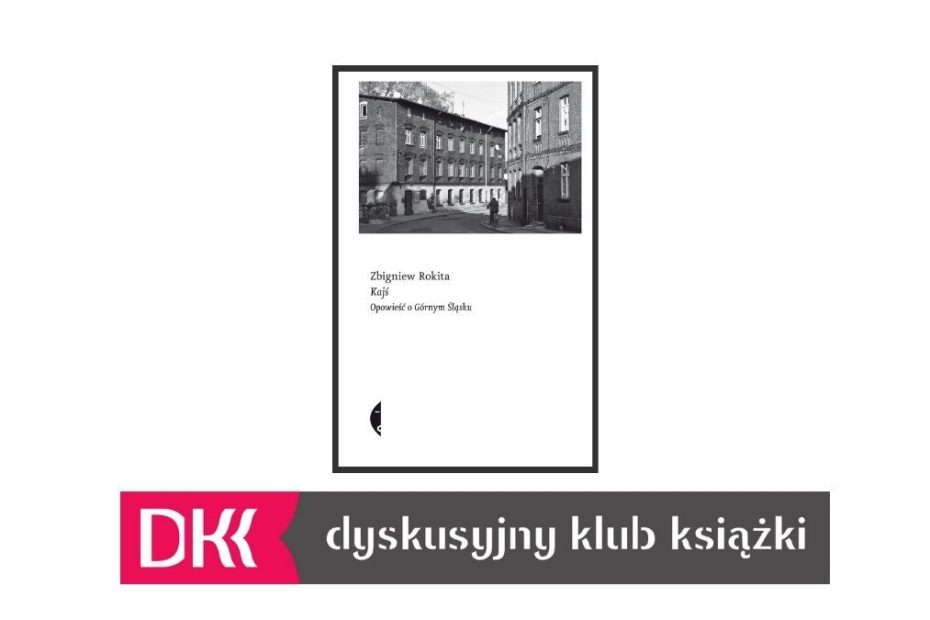 Grafika wyróżniająca. Zdjęcie okładki książki "Kajś. Opowieść o Górnym Śląsku" oraz logo Dyskusyjnego Klubu Książki.