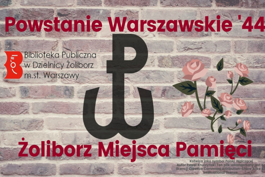 Grafika przedstawiająca ścianę z cegieł, na króej umieszczono symbol Polski Walczącej w kształcie kotwicy i litery P symbolizującej Polskę. Ramiona symbolizują literę W – walkę lub „kotwicę” – symbol nadziei na odzyskanie niepodległości Polski. Napis Powstanie Warszawskie 1944 Żoliborz Miejsca Pamięci