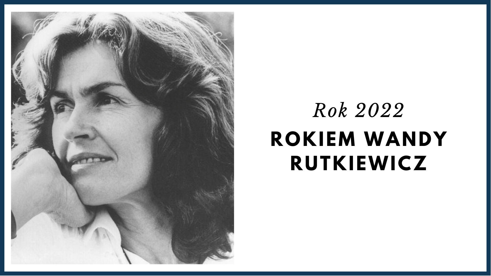 czarnobiałe zdjęcie kobiety na białym tle, czarny napis rok 2022 rokiem Wandy Rutkiewicz