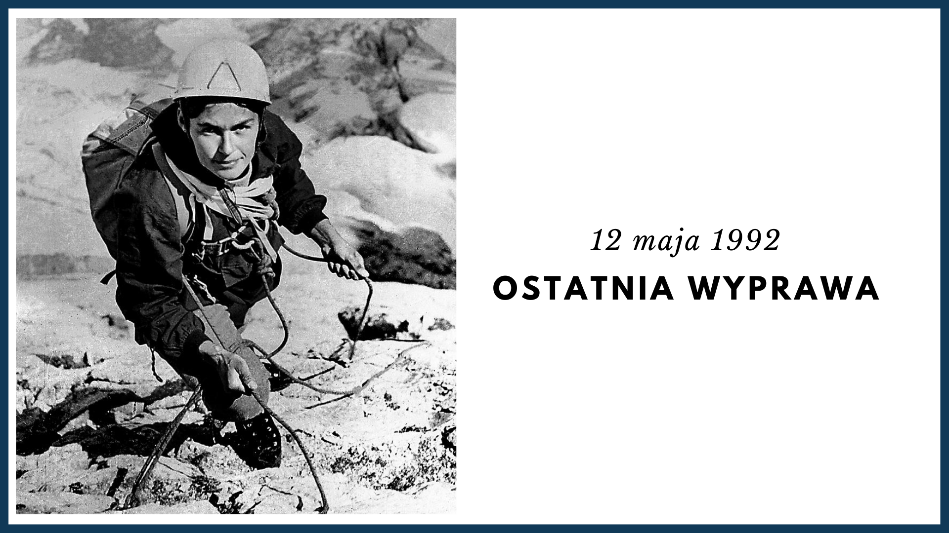czarno białe zdjęcie kobiety w trakcie wspinaczki po górach, na białym tle napis "12 maja 1992"