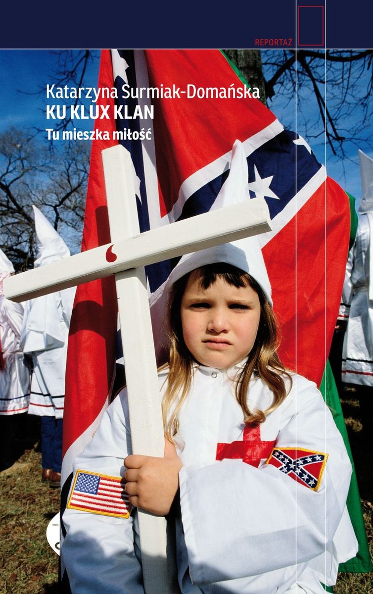 Okładka książki "Ku Klux Klan. Tu mieszka miłość ", autor: Katarzyna Surmiak-Domańska