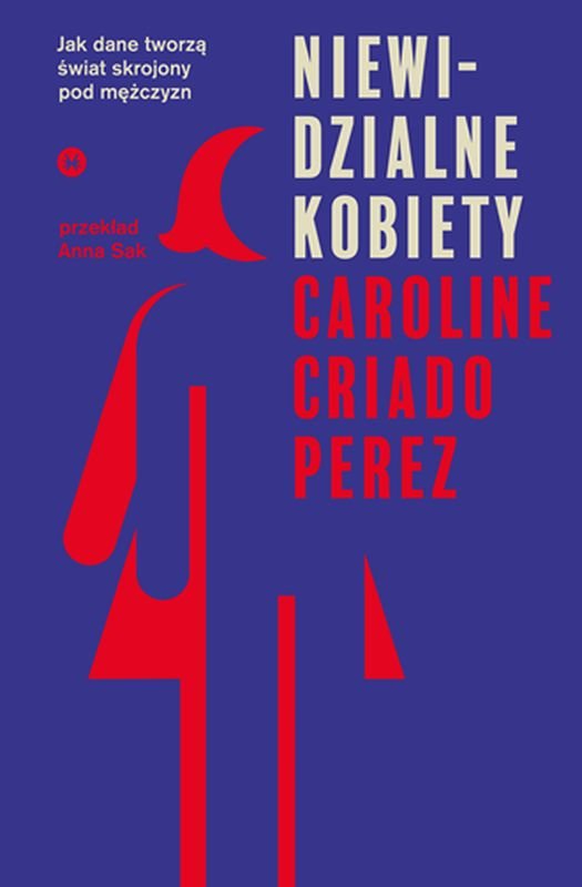 Okładka książki "Niewidzialne kobiety ", autor: Caroline Criado Perez