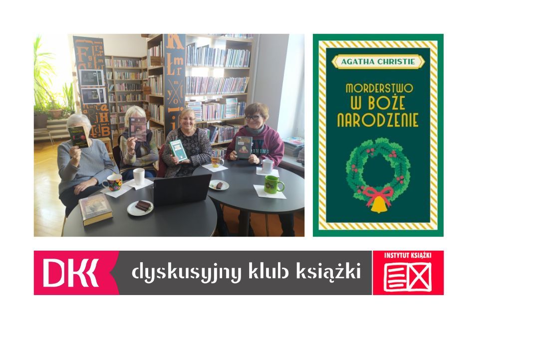 Zdjęcie uczestników spotkania Dyskusyjnego Klubu Książki Seniorów, okładki książki "Morderstwo w Boże Narodzenie" autorstwa Agathy Christie oraz logo Dyskusyjnego Klubu Książki.