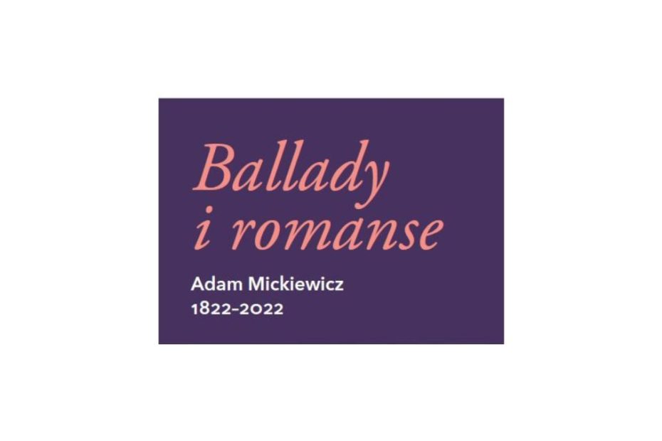 Plansza tytułowa wystawy "Ballady i romanse. Adam Mickiewicz 1822-2022