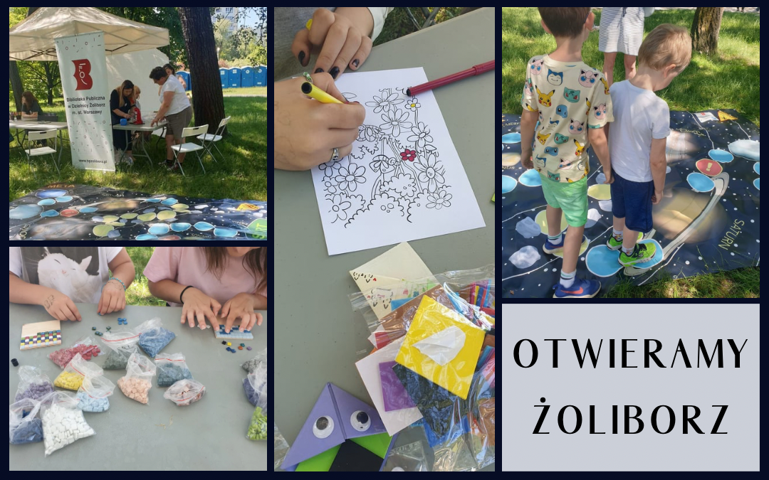 kolaż zdjęć z pikniku, uczestnicy kolorują kolorowanki, układają obrazki z mozaiki, grają w grę wielkoformatową, podpis "Otwieramy Żoliborz"