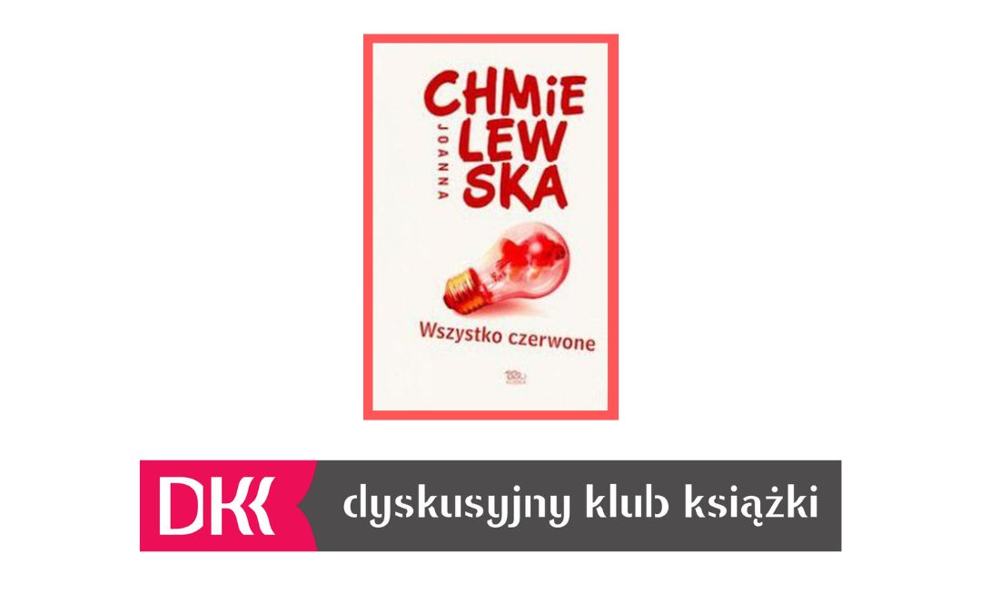 Grafika wyróżniająca: zdjęcie okładki książki "wszystko czerwone" Joanny Chmielewskiej oraz Logo Dyskusyjnego Klubu Książki.