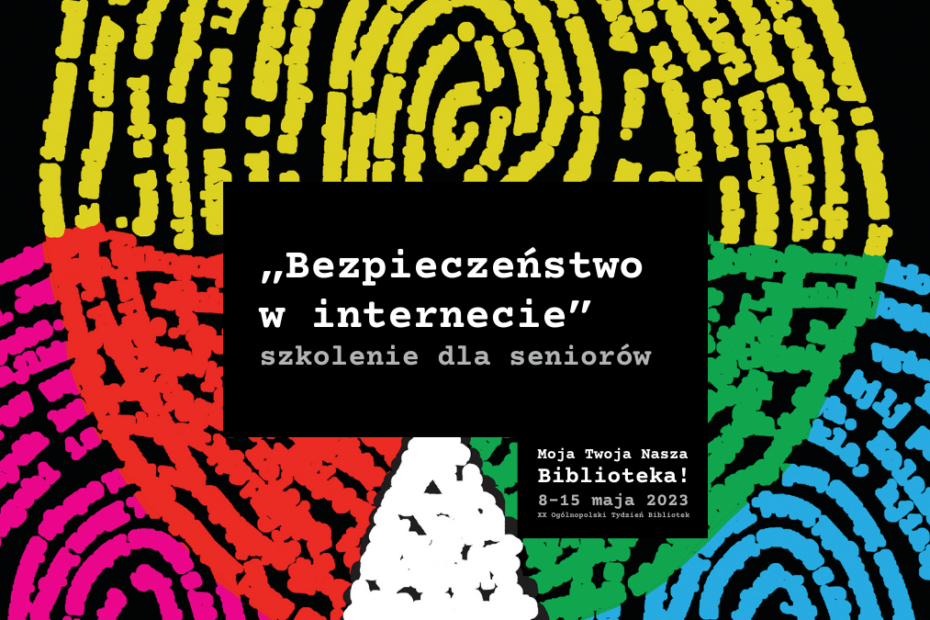 grafika wyróżniająca do postu promującego wydarzenie organizowane w ramach XX tygodnia bibliotek w bibliotece żoliborskiej; grafika z plakatu promującego XX ogólnopolski tydzień bibliotek oraz napisy: "Bezpieczeństwo w internecie" szkolenie dla seniorów Moja twoja Nasza Biblioteka! 8-15 maja 2023 XX Ogólnopolski Tydzień Bibliotek