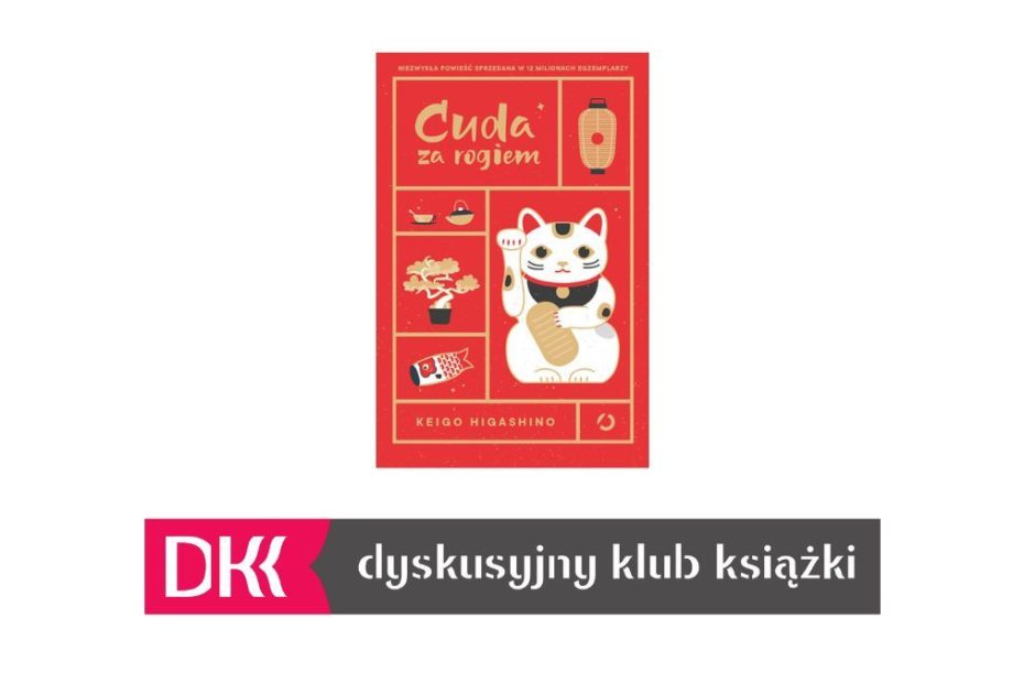 Grafika wyróżniająca. Zdjęcie okładki książki "Cuda za rogiem" autorstwa Keigo Higashino oraz logo Dyskusyjnego Klubu Książki.