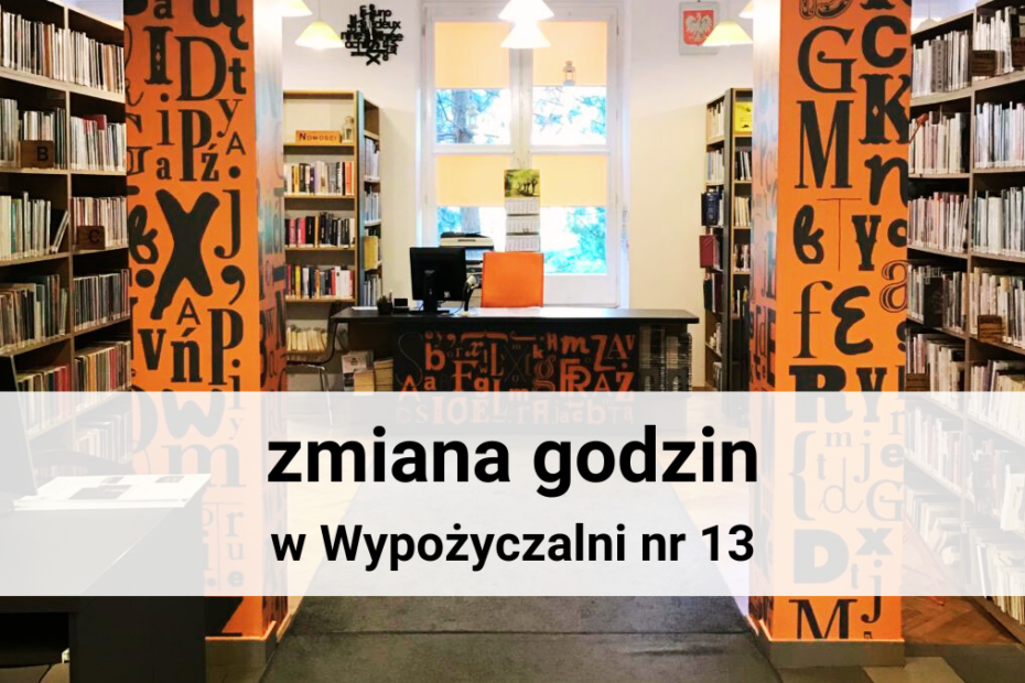 zdjecie przedstawia wnetrze wypozyczalni nr 13 przy ulicy śmiałej 24 z tekstem na białym tle: zmiana godzin w wypożyczalni nr 13