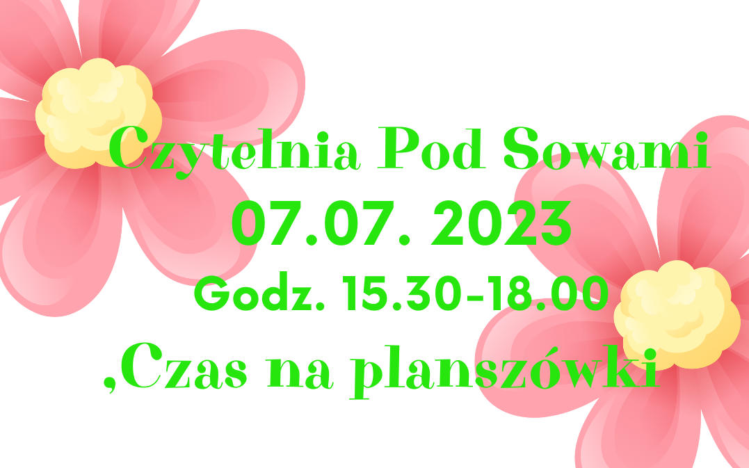 Plakat utrzymany w pastelowych barwach z napisem: ,,Czytelnia Pod Sowami, 07.07.2023, Godz. 15.30-18.00, Czas na planszówki".