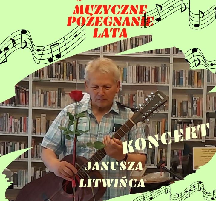 Na plakacie zdjęcie Janusza Litwińca z gitarą na tle księgozbioru w Czytelni Pod Sowami. Napisy Muzyczne Pożegnanie Lata Koncert Janusza Litwińca.