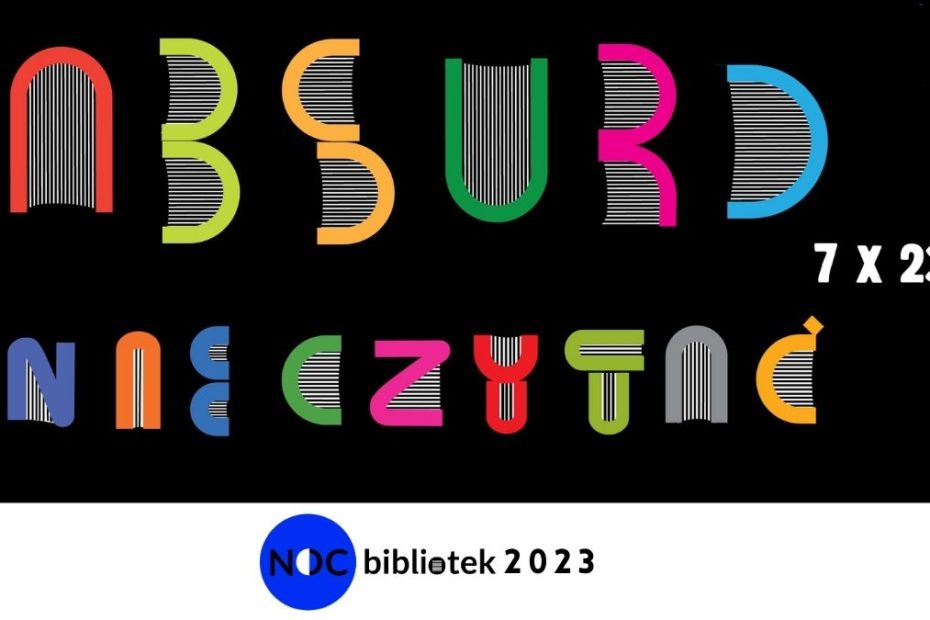 Logo akcji Noc Bibliotek 2023. Na czarnym tle kolorowy napis "Absurd nie czytać".