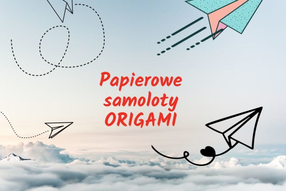Obrazek wyróżniający. Grafiki papierowych samolotów latających nad chmurami. Napis: Papierowe samoloty origami.