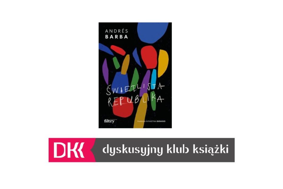Okładka książki "Świetlista republika" autorstwa Andrea'a Barba oraz logo Dyskusyjnego Klubu Książki.
