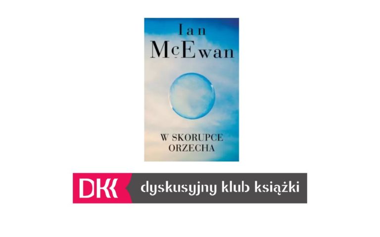 “W skorupce orzecha” Ian McEwan – spotkanie Dyskusyjnego Klubu Książki Seniorów