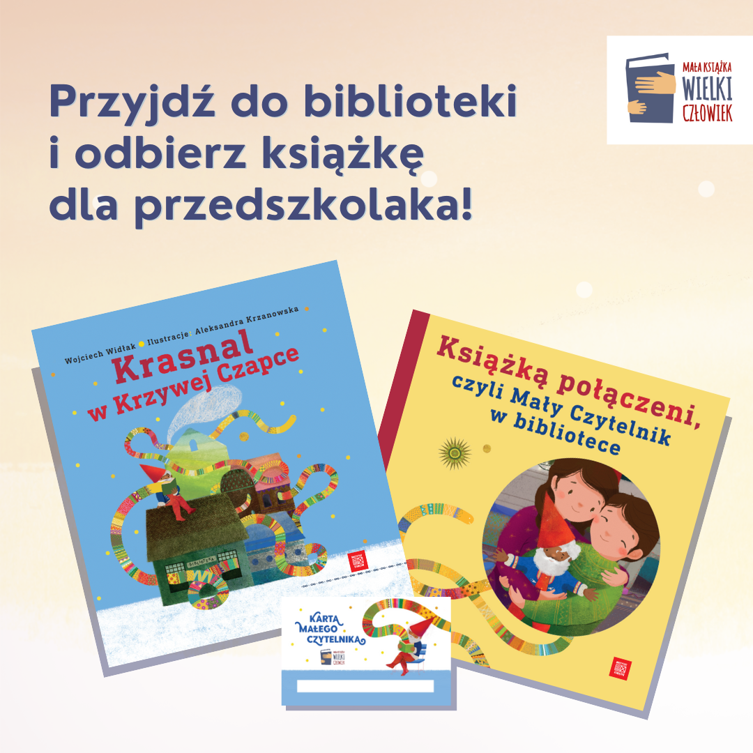 grafika promująca akcję czytelniczą mała książka wielki człowiek z okładkami książek rozdawanych w ramach akcji oraz napisami: przyjdź do biblioteki i odbierz książkę dla przedszkolaka