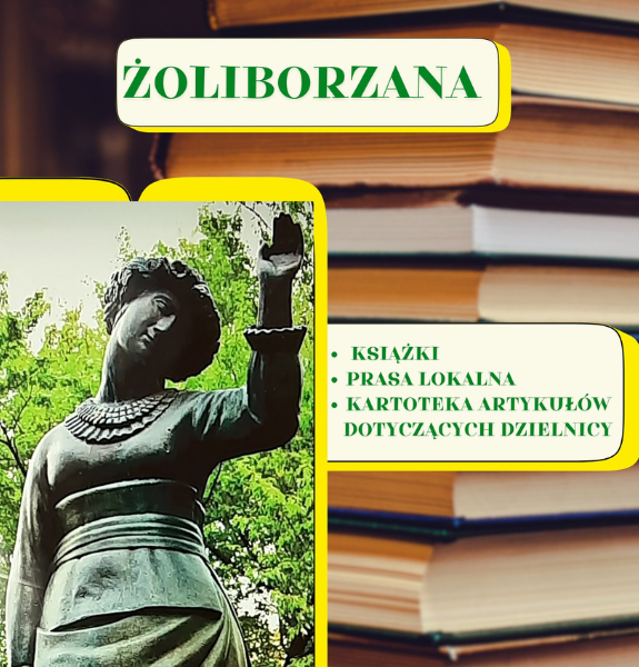 Na obrazku widać zdjęcie pomnika kobiety z uniesiona ręką, wśród zieleni oraz napisy zieloną czcionką: Żoliborzana książki, prasa lokalna, kartoteka artykułów dotyczących dzielnicy. W tle stos książek.