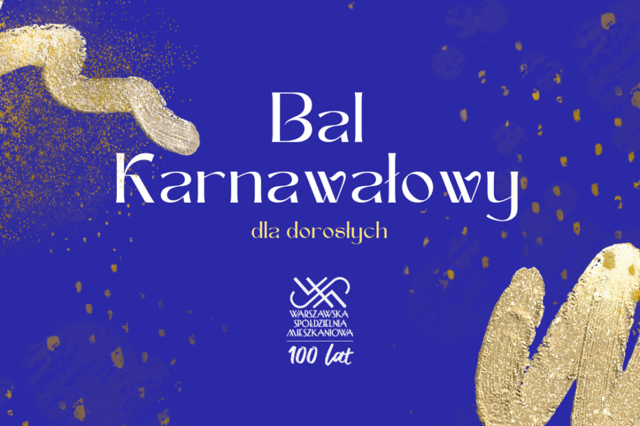 grafika promująca bal karnawałowy w społecznym domu kultury warszawskiej spółdzielni mieszkaniowej 2 lutego 2024 roku z napisami: bal karnawałowy, dla dorosłych, logo wsm z napisami warszawska spółdzielnia mieszkaniowa 100 lat