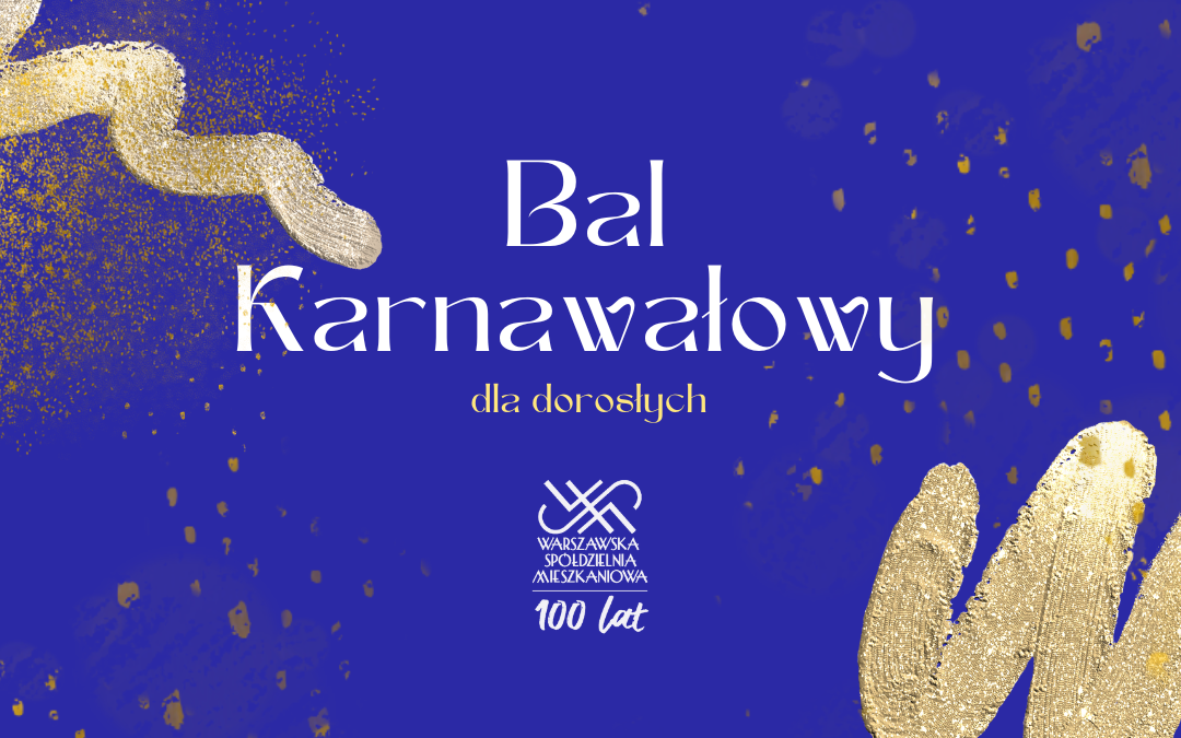 grafika promująca bal karnawałowy w społecznym domu kultury warszawskiej spółdzielni mieszkaniowej 2 lutego 2024 roku z napisami: bal karnawałowy, dla dorosłych, logo wsm z napisami warszawska spółdzielnia mieszkaniowa 100 lat
