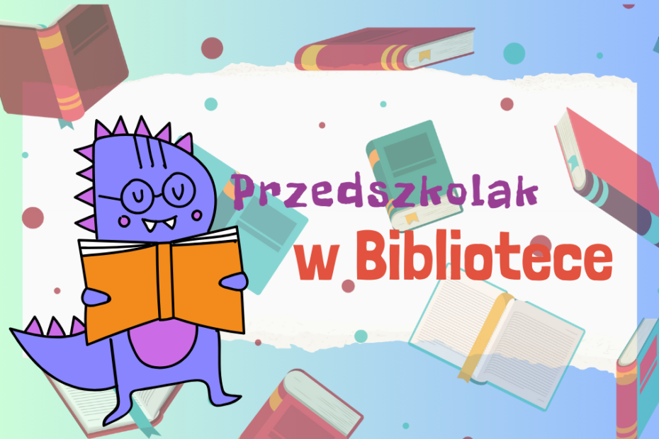 grafika przedstawiająca ilustrację do lekcji bibliotecznych. Na miętowo-niebieskim tle są kolorowe książki. Kilka z nich jest otwartych a kilka zamkniętych. Mają czerwone i zielone okładki. Na tle tych książek po lewej stronie znajduje się fioletowy, uśmiechnięty dinozaur ,który trzyma w łapkach pomarańczową książkę. Ma zamknięte oczy i okrągłe okulary. Po prawej stronie, w centralnej części ilustracji na białym tle widnieje dwukolorowy napis: na fioletowo jest "Przedszkolak" a na czerwono "w Bibliotece".