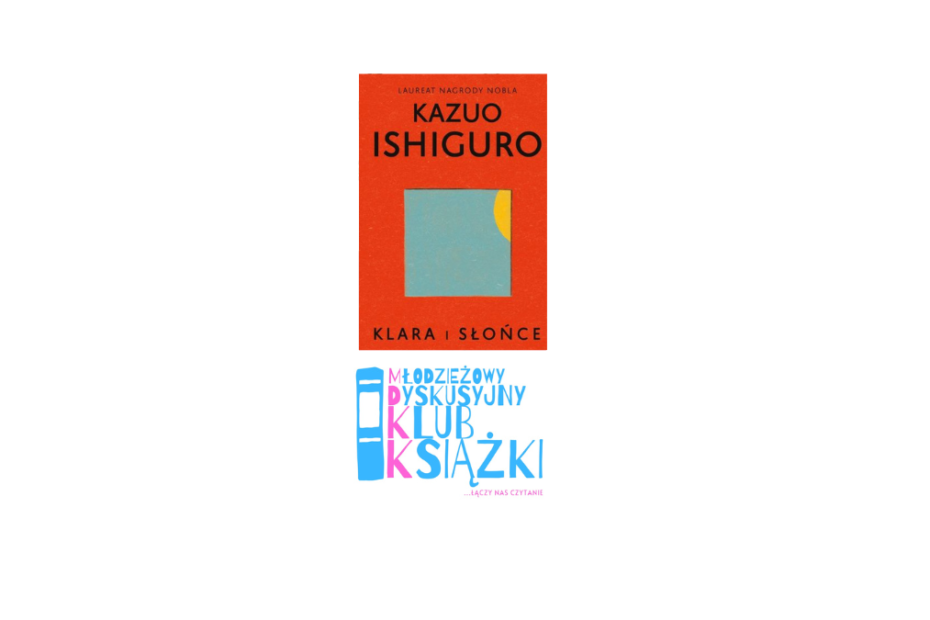grafika wyróżniająca przedstawiająca okładkę książki Kazuo Ishiguro "Klara i słońce". Pod okładką znajduje się różowo-niebieskie logo Młodzieżowego Dyskusyjnego Klubu Książki.