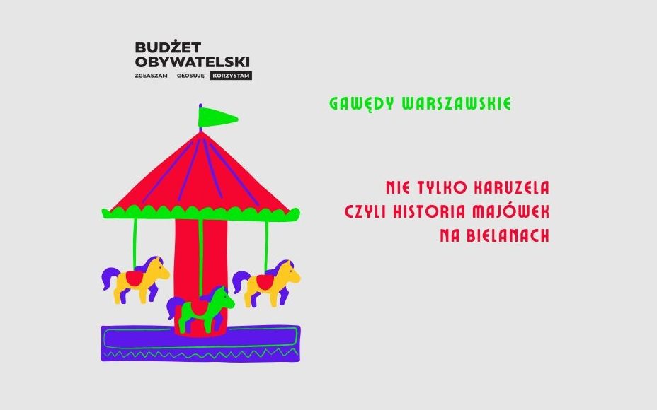 grafika wyróżniająca z ilustracją karuzeli, logiem budżetu obywatelskiego zgłaszam głosuję korzystam oraz napisem gawędy warszawskie nie tylko karuzela czyli historia majówek na bielanach