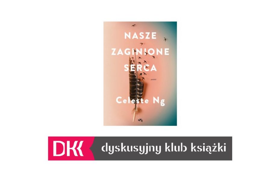 Okładka książki "Nasze zaginione serca" Celeste Ng oraz logo Dyskusyjnego Klubu Książki