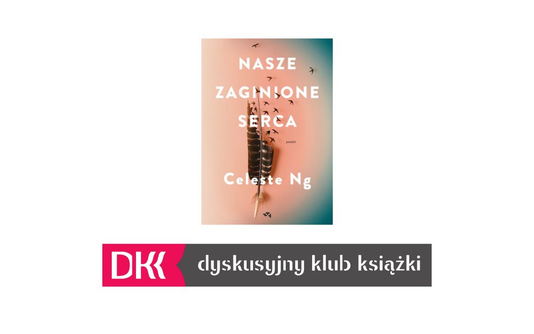 Okładka książki "Nasze zaginione serca" Celeste Ng oraz logo Dyskusyjnego Klubu Książki