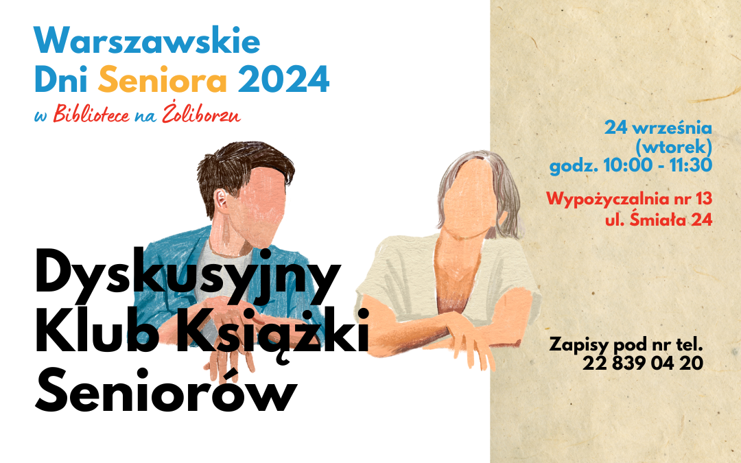 grafika wyróżniająca. napisy: warszawskie dni seniora 2024 w bibliotece na żoliborzu, dyskusyjny klub książki seniorów, 24 września (wtorek), godz. 10:00 - 11:30, wypożyczalnia nr 13, ul. śmiała 24, zapisy pod nr tel. 22 839 04 20. ilustracja dwóch osób bez rysów twarzy rozmawiających ze sobą na białym tle oraz na tle papieru czerpanego.