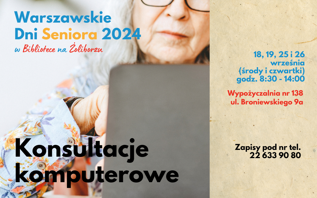 grafika wyróżniająca. napisy: warszawskie dni seniora 2024 w bibliotece na żoliborzu, konsultacje komputerowe, 18, 19, 25 i 26 września (środy i czwartki), godz. 8:30 - 14:00, wypożyczalnia nr 138, ul. broniewskiego 9a, zapisy pod nr tel. 22 633 90 80. zdjęcie kobiety przed ekranem laptopa.