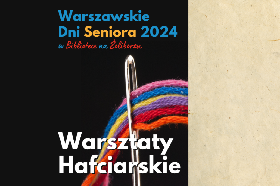 grafika wyróżniająca. napisy: warszawskie dni seniora 2024 w bibliotece na żoliborzu, warsztaty hafciarskie, zdjęcie igły z nićmi w 5 kolorach na czarnym tle