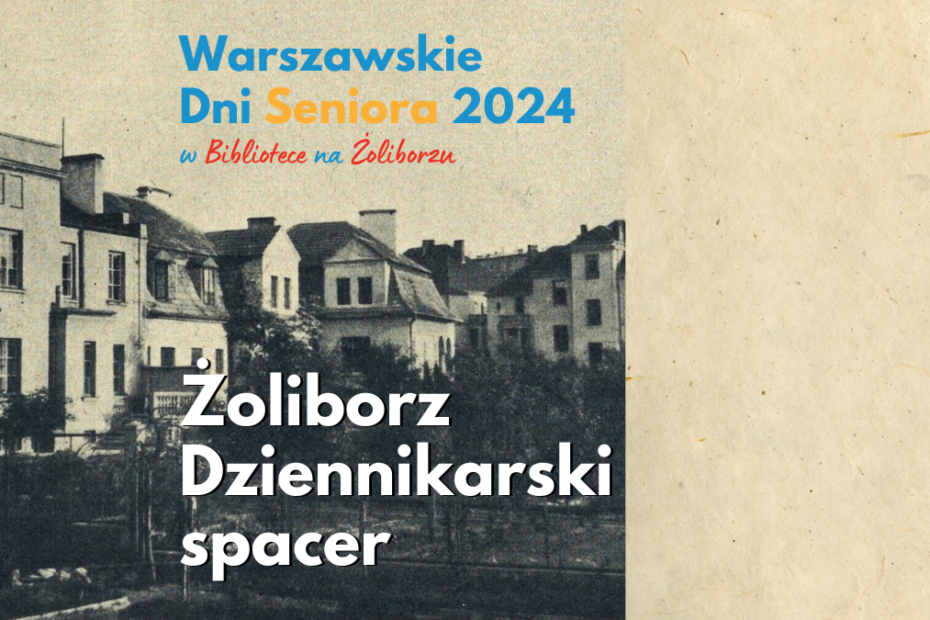 grafika wyróżniająca. napisy: warszawskie dni seniora 2024 w bibliotece na żoliborzu, żoliborz dziennikarski spacer