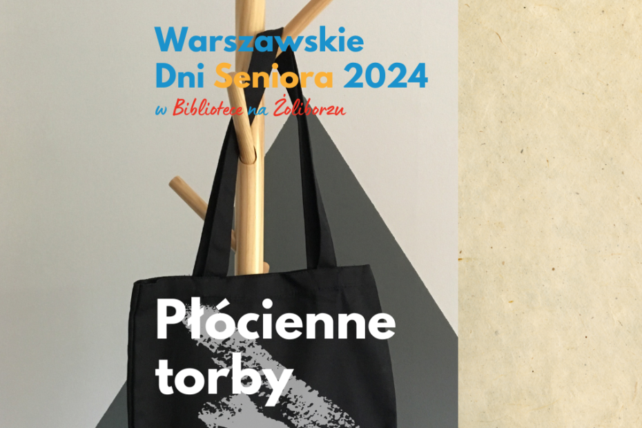 grafika wyróżniająca. napisy: warszawskie dni seniora 2024 w bibliotece na żoliborzu, płócienne torby, zdjęcie płóciennej torby na drewnianym wieszaku.