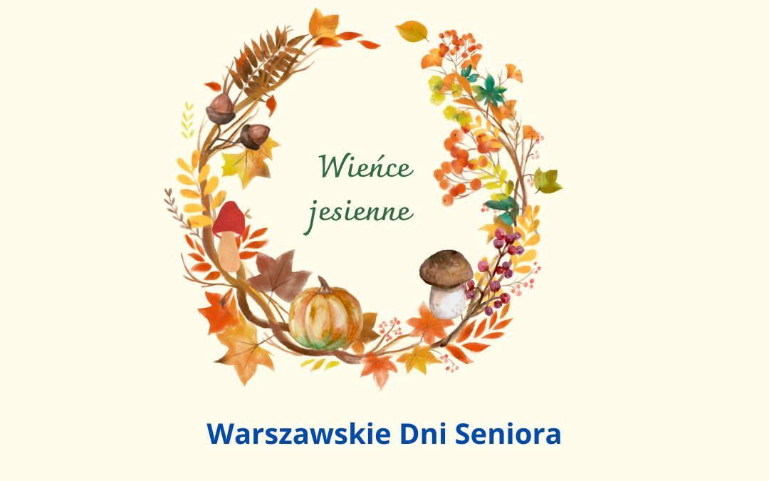 Grafika wyróżniająca. Wienic z jesienny liści. W jego środku napis "wieńce jesienne" a pod spodem napis "Warszawskie Dni Seniora"